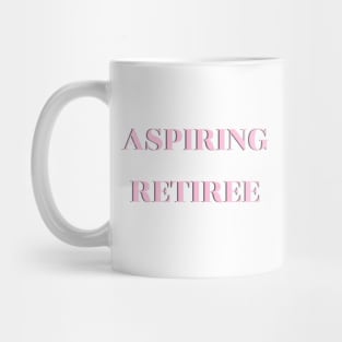 Aspiring Retiree Mug